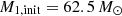 $ M_{1,\rm init} = {62.5}\,{M_\odot} $