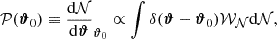 $$ \begin{aligned} \mathcal{P} ({\boldsymbol{\vartheta }}_{0}) \equiv \frac{\mathrm{d} \mathcal{N} }{\mathrm{d} \boldsymbol{\vartheta }}_{{\boldsymbol{\vartheta }}_{0}} \propto \int \delta (\boldsymbol{\vartheta } - {\boldsymbol{\vartheta }}_{0}) {\mathcal{W} }_{\mathcal{N} } \mathrm{d}{\mathcal{N} }, \end{aligned} $$