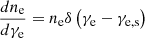 $ \frac{{d{n_\mathrm{{e}}}}}{{d{\gamma_{\mathrm{e}} }}} = {n_{\mathrm{e}}}\delta \left( {{\gamma_{\mathrm{e}} } - {\gamma _\mathrm{{e,s}}}} \right) $