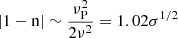 $ \left| {1 - \mathrm{n}} \right| \sim \frac{{\nu_{\mathrm{P}}^2}}{{2{\nu ^2}}} = 1.02{\sigma ^{ 1/2}} $