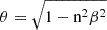 $ \theta = \sqrt {1 - \mathrm{n^2}{\beta ^2}} $