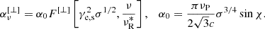 $$ \begin{aligned} \alpha _\nu ^{\left[ \bot \right]} = {\alpha _0}{F^{[ \bot ]}}\left[ {\gamma _{\mathrm{{e,s}} }^2{\sigma ^{1/2}},\frac{\nu }{{\nu _{\rm {R}}^*}}} \right],\quad {\alpha _0} = \frac{{\pi {\nu _{\rm P}}}}{{2\sqrt{3} c}}{\sigma ^{3/4}}\sin \chi . \end{aligned} $$