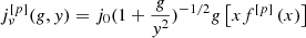 $$ \begin{aligned} j_\nu ^{\left[ p \right]}(g,y) = {j_0}{(1 + \frac{g}{{{y^2}}})^{ - 1/2}}g\left[ {x{f^{\left[ p \right]}}\left( x \right)} \right] \end{aligned} $$