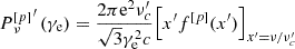 $$ \begin{aligned} P{{_\nu ^{[p]}}^\prime }\left( {{\gamma _{\rm e}}} \right) = \frac{{2\pi {\mathrm{e}^2}{\nu _{c}^\prime }}}{{\sqrt{3} \gamma _{\rm e}^2c}}{\left[ {x^\prime {f^{[p]}}(x^\prime )} \right]_{x^\prime = \nu /{\nu _{c}^\prime }}} \end{aligned} $$