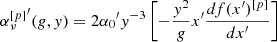 $$ \begin{aligned} \alpha {_\nu ^{[p]} }^\prime (g,y) = 2{\alpha _0}^\prime {y^{ - 3}}\left[ { - \frac{{{y^2}}}{g}x^{\prime }{\frac{df(x^{\prime })^{[p]}}{dx^{\prime }} }} \right] \end{aligned} $$