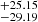 $ ^{+25.15}_{-29.19} $