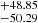 $ ^{+48.85}_{-50.29} $