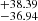 $ ^{+38.39}_{-36.94} $