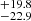 $ ^{+19.8}_{-22.9} $