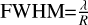 $${\rm{FWHM}} = {\lambda \over R}$$