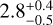 $\[2.8_{-0.5}^{+0.4}\]$