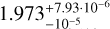 $\[1.973_{-10^{-5}}^{+7.93 \cdot 10^{-6}}\]$