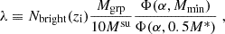 $$ \begin{aligned} \lambda \equiv N_{\rm bright}(z_{\rm i})\frac{M_{\rm grp}}{10M^\mathrm{su}}\frac{\Phi (\alpha ,M_{\rm min})}{\Phi (\alpha ,0.5M^*)}\;, \end{aligned} $$