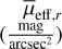 $\matrix{ {{{\bar \mu }_{{\rm{eff}},r}}} \cr {\left( {{{{\rm{mag}}} \over {{\rm{arcse}}{{\rm{c}}^2}}}} \right)} \cr } $