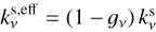 $k_v^{{\rm{s,eff}}} = (1 - {_v})k_v^{\rm{s}}$