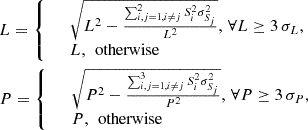 $$ \begin{aligned} \begin{aligned}&L = {\left\{ \begin{array}{ll}&\sqrt{L^2-\frac{\sum _{i,j=1,i\ne j}^2S_i^2\sigma _{S_j}^2}{L^2}},\,\forall L\ge 3\,\sigma _L,\\&L,\,\text{ otherwise}\\ \end{array}\right.}\\&P = {\left\{ \begin{array}{ll}&\sqrt{P^2-\frac{\sum _{i,j=1,i\ne j}^3S_i^2\sigma _{S_j}^2}{P^2}},\,\forall P\ge 3\, \sigma _P,\\&P,\,\text{ otherwise}\\ \end{array}\right.}\\ \end{aligned} \end{aligned} $$