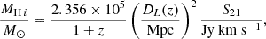 $$ \begin{aligned} \frac{M_{{\mathrm{{H}} \,i }}}{M_{\odot }} = \frac{2.356 \times 10^5}{1+z} \left(\frac{D_L(z)}{\mathrm{Mpc}}\right)^2 \frac{S_{21}}{\mathrm{Jy \ km \ s^\mathrm{-1}}}, \end{aligned} $$
