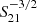 $ S_{21}^{-3/2} $