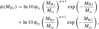 $$ \begin{aligned} \phi (M_{{\mathrm{{H}} \,i }})&= \ln 10\,\phi _{s_1}\left(\frac{M_{\mathrm{{H}} \,i }}{M_{s_1}}\right)^{\alpha +1} \exp \left(-\frac{M_{\mathrm{{H}} \,i }}{M_{s_1}}\right)\nonumber \\&+ \ln 10\,\phi _{s_2}\left(\frac{M_{\mathrm{{H}} \,i }}{M_{s_2}}\right)^{\alpha +1} \exp \left(-\frac{M_{\mathrm{{H}} \,i }}{M_{s_2}}\right), \end{aligned} $$