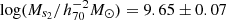 $ \log(M_{s_2}/h_{70}^{-2}M_{{\odot}}) = 9.65 \pm 0.07 $