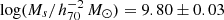 $ \log(M_s/h_{70}^{-2}\,M_{{\odot}}) = 9.80\pm0.03 $
