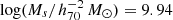 $ \log(M_s/h_{70}^{-2}\,M_{{\odot}}) = 9.94 $