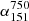 $ \alpha^{750}_{151} $