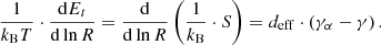 $$ \begin{aligned} \frac{1}{k_{\rm B} T} \cdot \frac{\mathrm{d}E_t}{\mathrm{d}\ln {R}}=\frac{\mathrm{d}}{\mathrm{d}\ln {R}}\left( \frac{1}{k_{\rm B}}\cdot S\right)= d_{\rm eff}\cdot \left( \gamma _\alpha - \gamma \right) {.} \end{aligned} $$