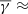 $ \overline{\gamma}\approx $