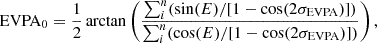 $$ \begin{aligned} \mathrm{EVPA}_{0} = \frac{1}{2} \arctan \left(\frac{\sum _i^n (\sin (E)/[1-\cos (2\sigma _{\mathrm{EVPA}})])}{\sum _i^n (\cos (E)/[1-\cos (2\sigma _{\mathrm{EVPA}})])}\right), \end{aligned} $$