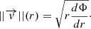 $$ \begin{aligned} ||\overrightarrow{v}||(r) = \sqrt{r \frac{d\Phi }{dr}} \cdot \end{aligned} $$