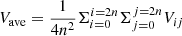 $ V_{\mathrm{ave}}=\frac{1}{4 n^2}\Sigma_{i=0}^{i=2n}\Sigma_{j=0}^{j=2n} V_{ij} $