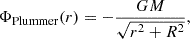$$ \begin{aligned} \Phi _{\rm Plummer}(r) = -\frac{G M}{\sqrt{r^2 + R^2}} ,\end{aligned} $$