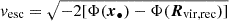 $ v_{\mathrm{esc}}=\sqrt{-2[\Phi(\boldsymbol{x}_\bullet)-\Phi(\boldsymbol{R}_{\mathrm{vir,rec}})]} $