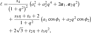 $$ \begin{aligned} \ell =&\frac{s_4}{\left(1+q^2\right)^2}\left(a_1^2 + a_2^2 q^4 + 2 \boldsymbol{a}_1 . \boldsymbol{a}_2 q^2\right)\nonumber \\&+ \frac{s_5\eta + t_0 + 2}{1+q^2}\left(a_1 \cos \phi _1 + a_2 q^2 \cos \phi _2\right) \\ &+ 2\sqrt{3} + t_2\eta + t_3\eta ^2, \end{aligned} $$