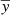 $ \overline{y} $