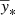 $ \overline{y}_* $