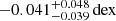 $ -0.041^{+0.048}_{-0.039} \mathrm{\,dex} $