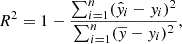 $$ \begin{aligned} R^2=1-\frac{\sum _{i = 1}^{n} (\hat{y}_i-y_i)^2}{\sum _{i = 1}^{n} (\overline{y} - y_i)^2} , \end{aligned} $$