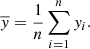 $$ \begin{aligned} \overline{y} = \frac{1}{n} \sum _{i = 1}^{n} y_i . \end{aligned} $$