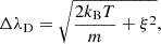$$ \begin{aligned} \Delta \lambda _\mathrm{D} = \sqrt{\frac{2 k_\mathrm{B} T}{m} + \xi ^2}, \end{aligned} $$