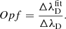 $$ \begin{aligned} Opf = \frac{\Delta \lambda _\mathrm{D} ^\mathrm{fit} }{\Delta \lambda _\mathrm{D} }. \end{aligned} $$