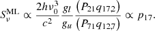$$ \begin{aligned} S^\mathrm{ML} _{\nu } \propto \frac{2 h \nu _0^3}{c^2} \frac{g_l}{g_u} \frac{ \left( P_{21} q_{17,2} \right) }{ \left(P_{71} q_{12,7} \right)} \propto p_{17}. \end{aligned} $$