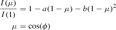 $$ \begin{aligned} \frac{I(\mu )}{I(1)}&=1-a(1-\mu )-b(1-\mu )^2 \nonumber \\ \mu&=\mathrm{cos}(\phi )\end{aligned} $$