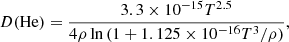$$ \begin{aligned} D(\mathrm{He} )=\frac{3.3\times 10^{-15}T^{2.5}}{4\rho \ln {(1+1.{1}25\times 10^{-16}T^3/\rho )}}, \end{aligned} $$