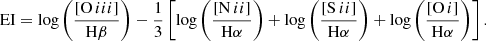 $$ \begin{aligned} \mathrm{EI} = \log \left(\frac{{[\mathrm{O}\,iii ]}}{\mathrm{H}\beta }\right) - \frac{1}{3} \left[\log \left(\frac{{[\mathrm{N}\,ii ]}}{\mathrm{H}\alpha }\right) + \log \left(\frac{{[\mathrm{S}\,ii ]}}{\mathrm{H}\alpha }\right) + \log \left(\frac{{[\mathrm{O}\,i ]}}{\mathrm{H}\alpha }\right)\right]. \end{aligned} $$