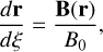 $\frac{{d{\bf{r}}}}{{d\xi }} = \frac{{{\bf{B}}({\bf{r}})}}{{{B_0}}},$