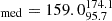 $ _{\mathrm{med}}=159.0^{174.1}_{95.7} $