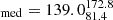 $ _{\mathrm{med}}=139.0^{172.8}_{81.4} $