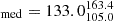 $ _{\mathrm{med}}=133.0^{163.4}_{105.0} $